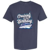 Cruising On My Birthday Cruise Trip Vacation Birthday Party Garment-Dyed Heavyweight T-Shirt