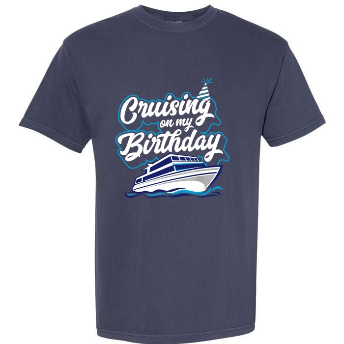 Cruising On My Birthday Cruise Trip Vacation Birthday Party Garment-Dyed Heavyweight T-Shirt