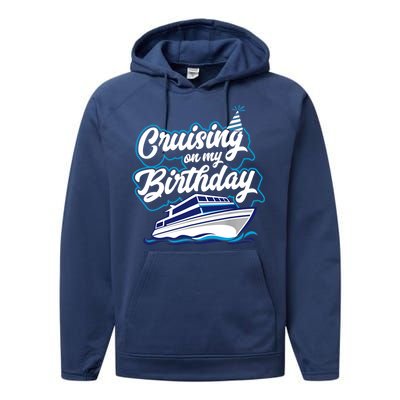 Cruising On My Birthday Cruise Trip Vacation Birthday Party Performance Fleece Hoodie