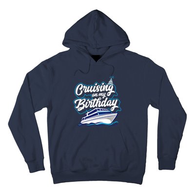 Cruising On My Birthday Cruise Trip Vacation Birthday Party Hoodie