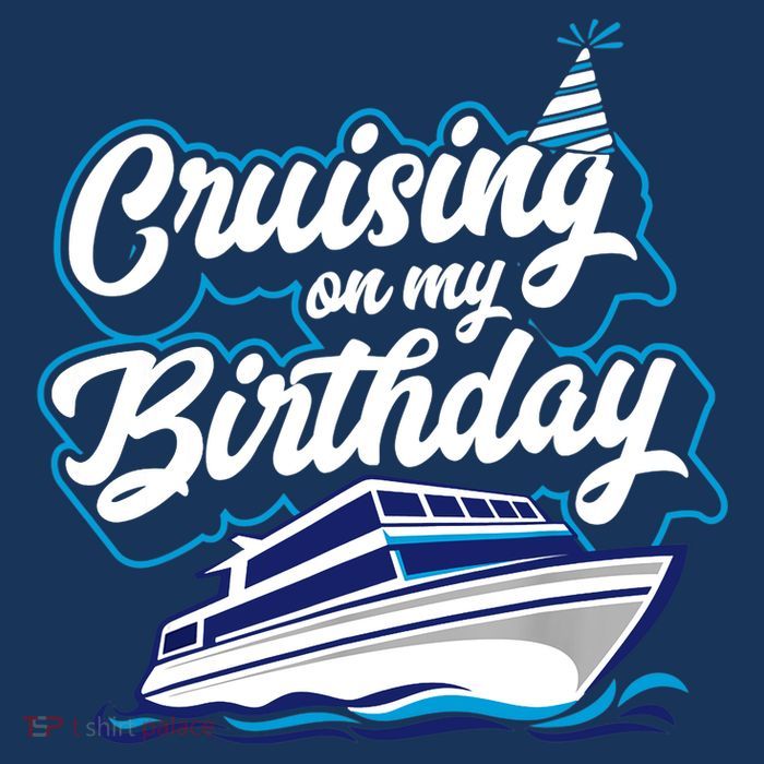 Cruising On My Birthday Cruise Trip Vacation Birthday Party T-Shirt