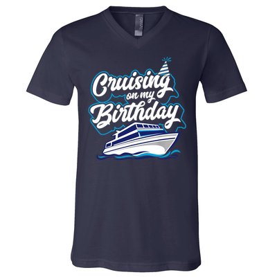 Cruising On My Birthday Cruise Trip Vacation Birthday Party V-Neck T-Shirt