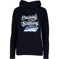 Cruising On My Birthday Cruise Trip Vacation Birthday Party Womens Funnel Neck Pullover Hood