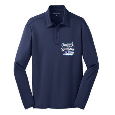 Cruising On My Birthday Cruise Trip Vacation Birthday Party Silk Touch Performance Long Sleeve Polo