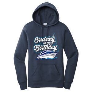 Cruising On My Birthday Cruise Trip Vacation Birthday Party Women's Pullover Hoodie