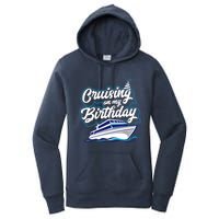 Cruising On My Birthday Cruise Trip Vacation Birthday Party Women's Pullover Hoodie