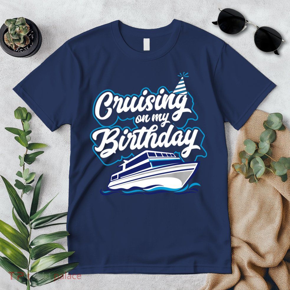 Cruising On My Birthday Cruise Trip Vacation Birthday Party Premium T-Shirt