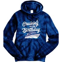 Cruising On My Birthday Cruise Trip Vacation Birthday Party Tie Dye Hoodie