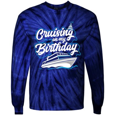 Cruising On My Birthday Cruise Trip Vacation Birthday Party Tie-Dye Long Sleeve Shirt