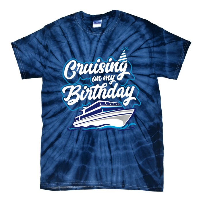 Cruising On My Birthday Cruise Trip Vacation Birthday Party Tie-Dye T-Shirt