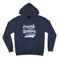 Cruising On My Birthday Cruise Trip Vacation Birthday Party Tall Hoodie