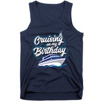 Cruising On My Birthday Cruise Trip Vacation Birthday Party Tank Top