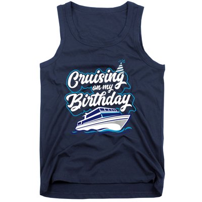 Cruising On My Birthday Cruise Trip Vacation Birthday Party Tank Top