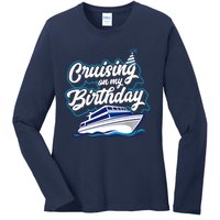 Cruising On My Birthday Cruise Trip Vacation Birthday Party Ladies Long Sleeve Shirt