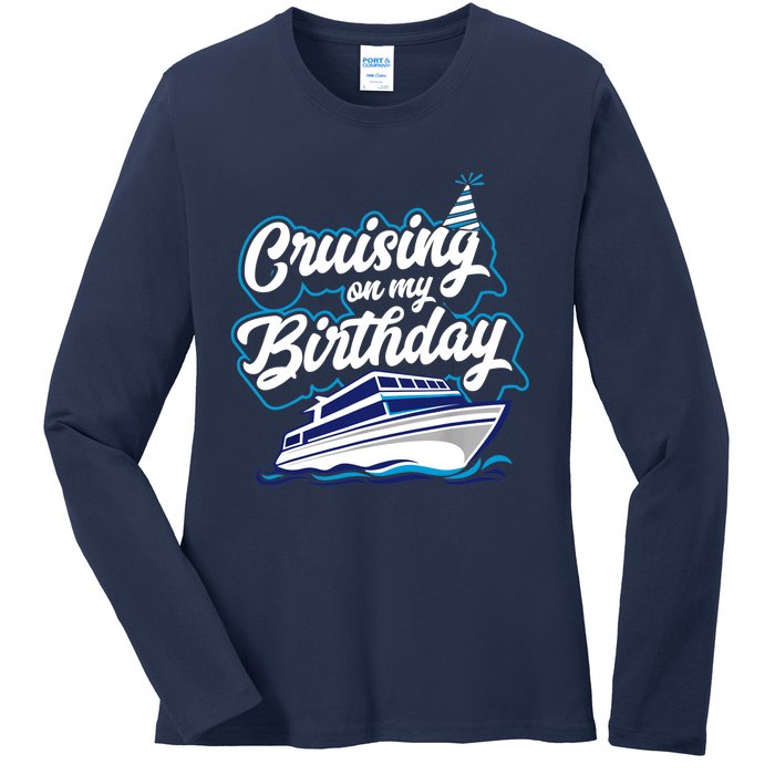 Cruising On My Birthday Cruise Trip Vacation Birthday Party Ladies Long Sleeve Shirt