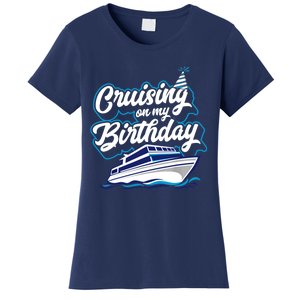 Cruising On My Birthday Cruise Trip Vacation Birthday Party Women's T-Shirt