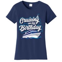 Cruising On My Birthday Cruise Trip Vacation Birthday Party Women's T-Shirt