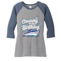 Cruising On My Birthday Cruise Trip Vacation Birthday Party Women's Tri-Blend 3/4-Sleeve Raglan Shirt