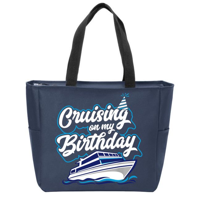 Cruising On My Birthday Cruise Trip Vacation Birthday Party Zip Tote Bag