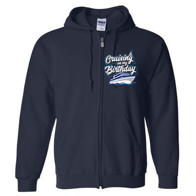 Cruising On My Birthday Cruise Trip Vacation Birthday Party Full Zip Hoodie