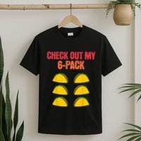Check Out My Six 6 Pack With Tacos For Cinco de Mayo Funny T-Shirt