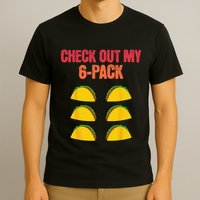 Check Out My Six 6 Pack With Tacos For Cinco de Mayo Funny T-Shirt