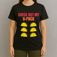 Check Out My Six 6 Pack With Tacos For Cinco de Mayo Funny T-Shirt
