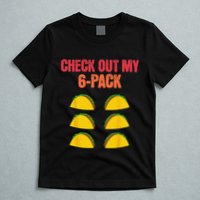 Check Out My Six 6 Pack With Tacos For Cinco de Mayo Funny T-Shirt