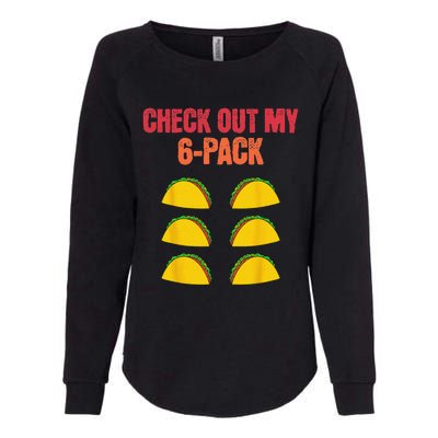 Check Out My Six 6 Pack With Tacos For Cinco de Mayo Funny Womens California Wash Sweatshirt