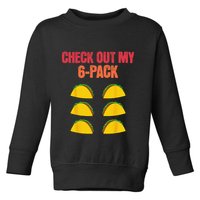 Check Out My Six 6 Pack With Tacos For Cinco de Mayo Funny Toddler Sweatshirt
