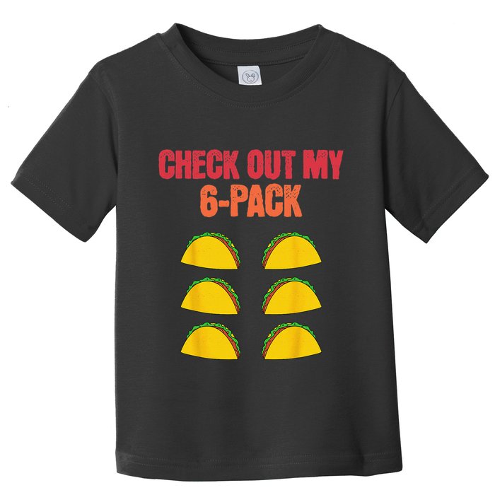 Check Out My Six 6 Pack With Tacos For Cinco de Mayo Funny Toddler T-Shirt