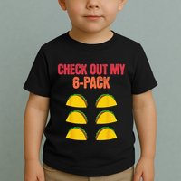 Check Out My Six 6 Pack With Tacos For Cinco de Mayo Funny Toddler T-Shirt