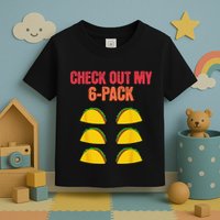 Check Out My Six 6 Pack With Tacos For Cinco de Mayo Funny Toddler T-Shirt
