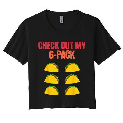 Check Out My Six 6 Pack With Tacos For Cinco de Mayo Funny Women's Crop Top Tee