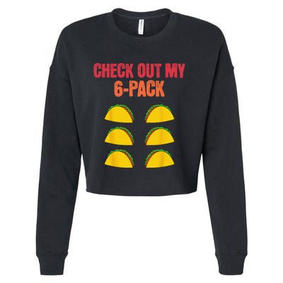 Check Out My Six 6 Pack With Tacos For Cinco de Mayo Funny Cropped Pullover Crew