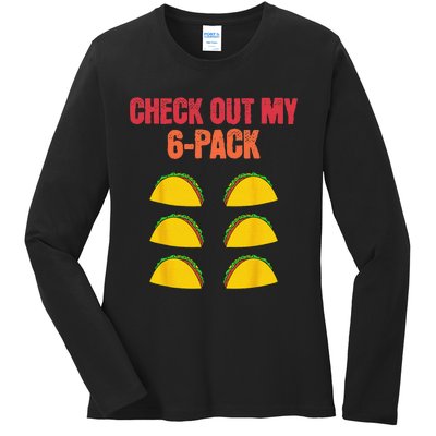 Check Out My Six 6 Pack With Tacos For Cinco de Mayo Funny Ladies Long Sleeve Shirt