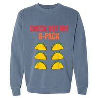 Check Out My Six 6 Pack With Tacos For Cinco de Mayo Funny Garment-Dyed Sweatshirt