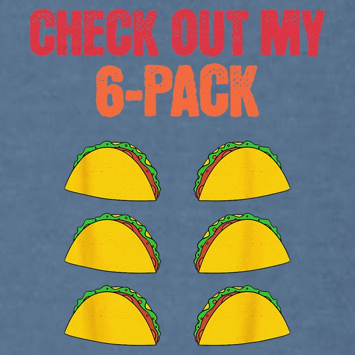 Check Out My Six 6 Pack With Tacos For Cinco de Mayo Funny Garment-Dyed Sweatshirt