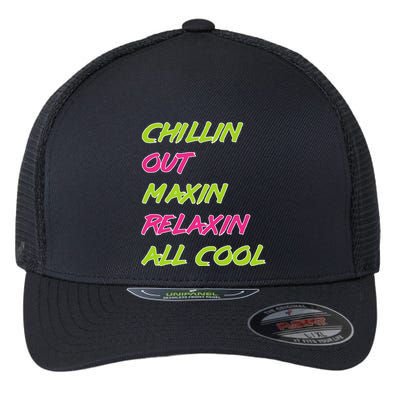 Chillin Out Maxin Relaxin All Cool Bel Air Flexfit Unipanel Trucker Cap