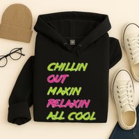 Chillin Out Maxin Relaxin All Cool Bel Air Hoodie