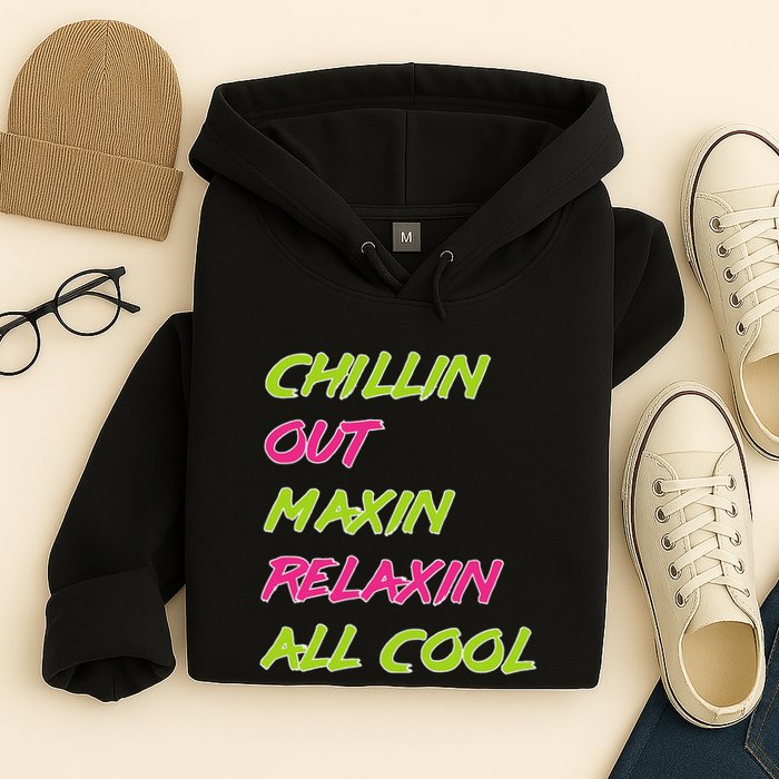 Chillin Out Maxin Relaxin All Cool Bel Air Hoodie
