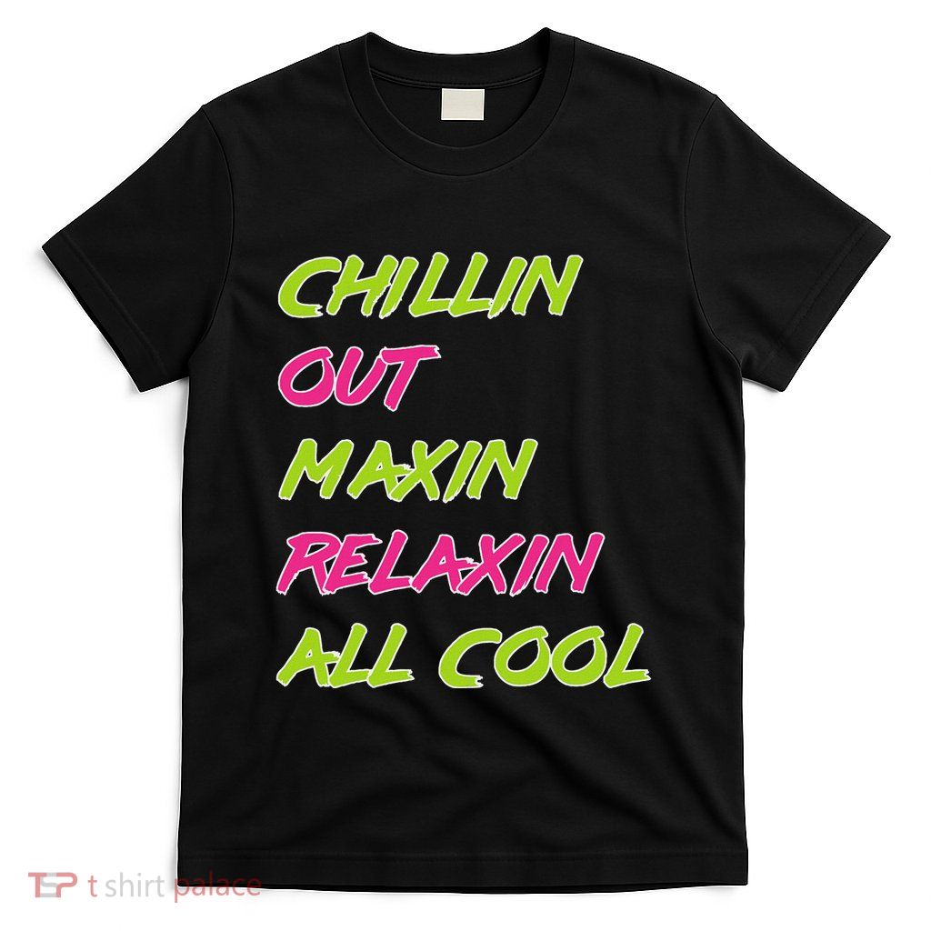 Chillin Out Maxin Relaxin All Cool Bel Air T-Shirt