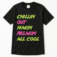 Chillin Out Maxin Relaxin All Cool Bel Air Tall T-Shirt