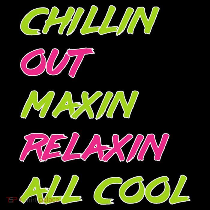 Chillin Out Maxin Relaxin All Cool Bel Air Button