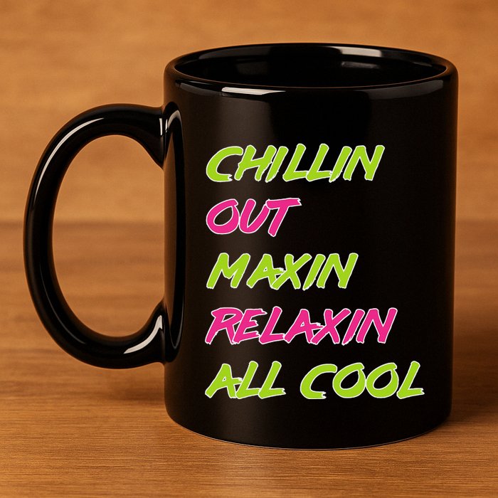 Chillin Out Maxin Relaxin All Cool Bel Air 11oz C Handle Ceramic Mug