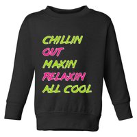 Chillin Out Maxin Relaxin All Cool Bel Air Toddler Sweatshirt