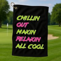 Chillin Out Maxin Relaxin All Cool Bel Air Golf Towel