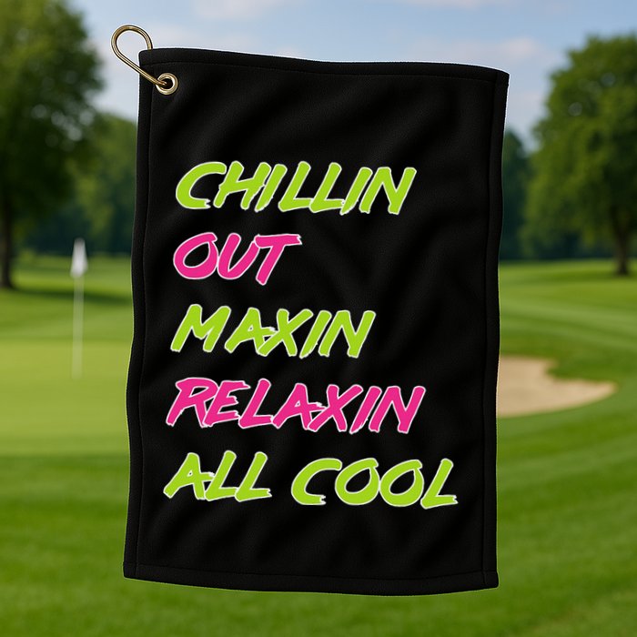 Chillin Out Maxin Relaxin All Cool Bel Air Golf Towel
