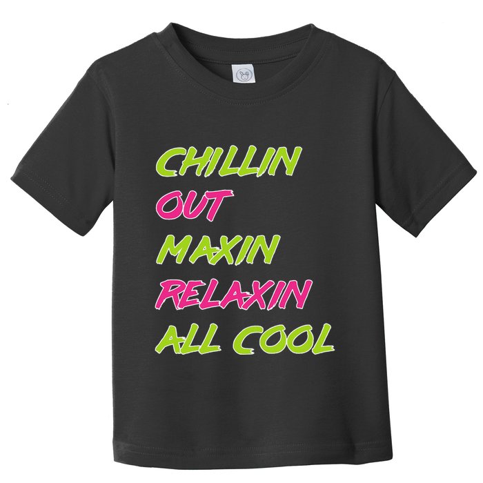 Chillin Out Maxin Relaxin All Cool Bel Air Toddler T-Shirt