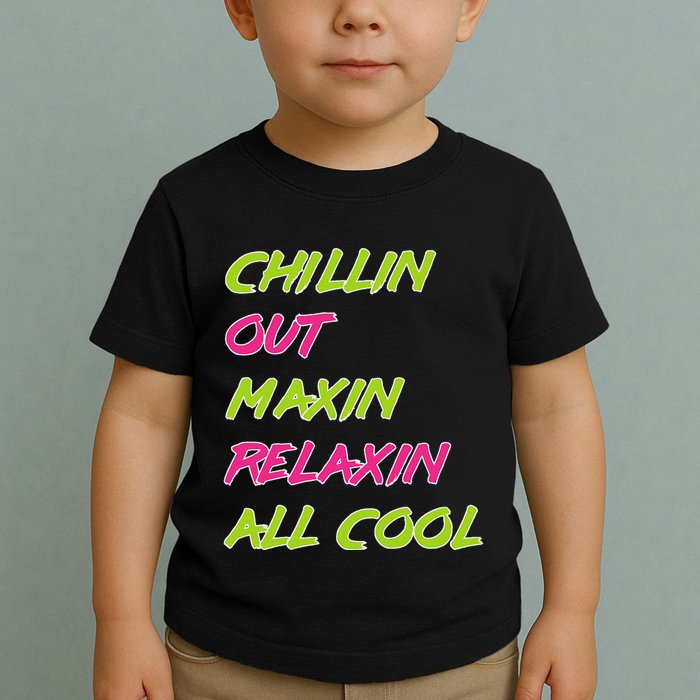 Chillin Out Maxin Relaxin All Cool Bel Air Toddler T-Shirt